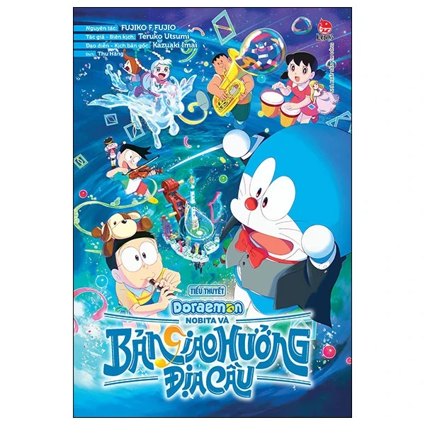 Doraemon - Tiểu Thuyết - Nobita Và Bản Giao Hưởng Địa Cầu - Fujiko F Fujio , Teruko Utsumi, Kazuaki Imai (Mới 100%) Tiểu thuyết, NXB Kim Đồng - SÁCH ĐẠI HỌC