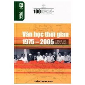 100 Câu Hỏi Về Gia Định Sài Gòn - Văn Học Thời Kỳ 1975 - 2005 Ở Thành Phố Hồ Chí Minh - Trần Thanh Giao (Mới 100%) Lịch sử, địa lí Việt Nam, NXB Tổng Hợp TPHCM - SÁCH ĐẠI HỌC