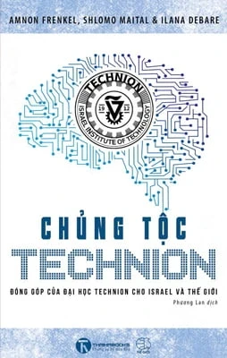 Chủng Tộc Technion - Ammon Frekel, Shlomo Maital, Ilana DeBare (Mới 100%) Lịch sử, địa lí Việt Nam, Thái Hà Books - SÁCH ĐẠI HỌC