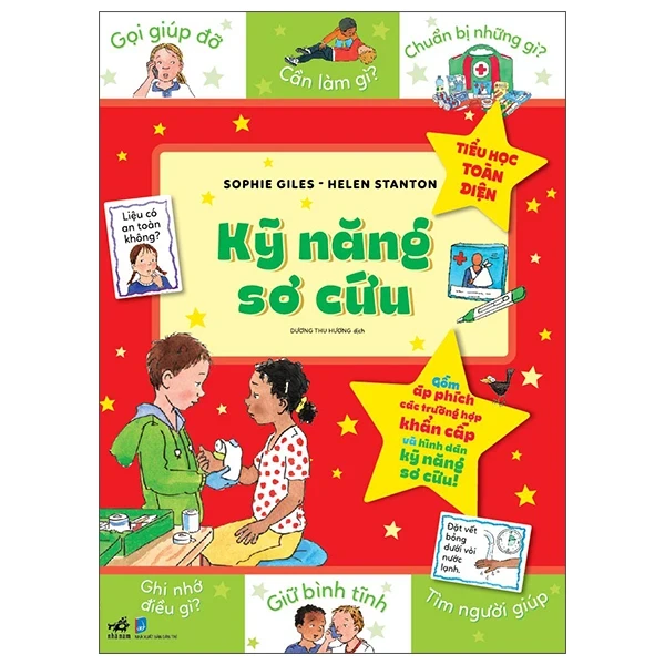 Tiểu Học Toàn Diện - Kỹ Năng Sơ Cứu - Sophie Giles, Helen Stanton (Mới 100%) Kiến thức, kỹ năng sống cho trẻ, Nhã Nam - SÁCH ĐẠI HỌC