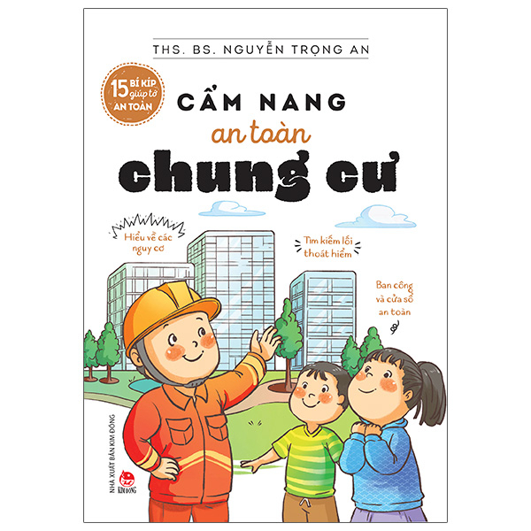 15 Bí Kíp Giúp Tớ An Toàn - Cẩm Nang An Toàn Chung Cư - Ths BS Nguyễn Trọng An (Mới 100%) Kiến thức, kỹ năng sống cho trẻ, NXB Kim Đồng - SÁCH ĐẠI HỌC