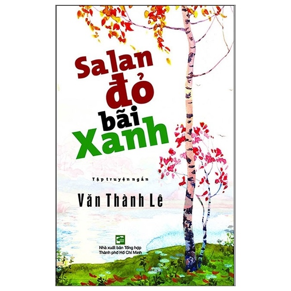 Sa Lan Đỏ Bãi Xanh - Văn Thành Lê (Mới 100%) Truyện ngắn, tản văn, NXB Tổng Hợp TPHCM - SÁCH ĐẠI HỌC