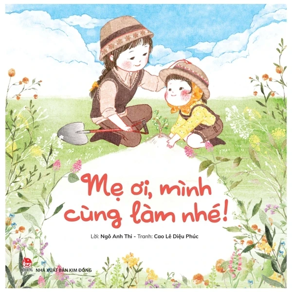 Mẹ Ơi, Mình Cùng Làm Nhé! - Ngô Anh Thi, Cao Lê Diệu Phúc (Mới 100%) Truyện thiếu nhi, NXB Kim Đồng - SÁCH ĐẠI HỌC