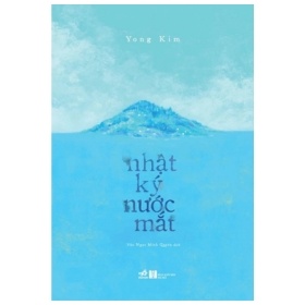 Nhật Ký Nước Mắt - Yong Kim (Mới 100%) Tiểu thuyết, Nhã Nam - SÁCH ĐẠI HỌC