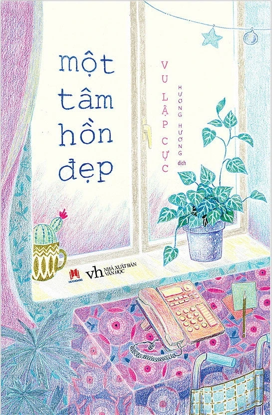 Một Tâm Hồn Đẹp - Vu Lập Cực (Mới 100%) Tiểu thuyết, Huy Hoàng - SÁCH ĐẠI HỌC