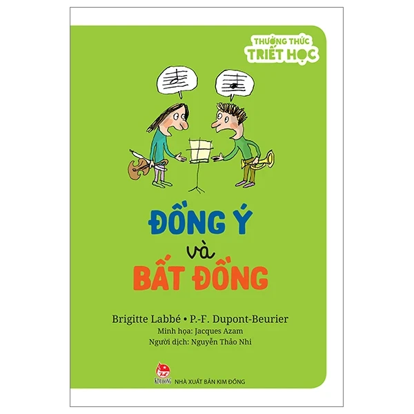 Thưởng Thức Triết Học - Đồng Ý Và Bất Đồng - Brigitte Labbé, P-F Dupont-Beurie, Jacques Azam (Mới 100%) Kiến thức bách khoa, NXB Kim Đồng - SÁCH ĐẠI HỌC