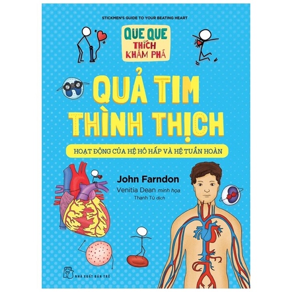 Que Que Thích Khám Phá - Quả Tim Thình Thịch - Hoạt Động Của Hệ Hô Hấp Và Hệ Tuần Hoàn - John Farndon, Venitia Dean (Mới 100%) Kiến thức bách khoa, NXB Trẻ - SÁCH ĐẠI HỌC