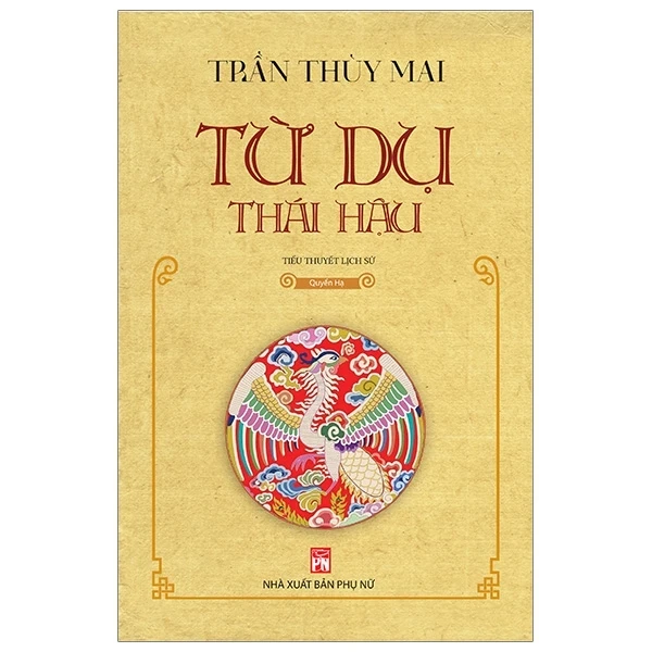 Từ Dụ Thái Hậu - Quyển Hạ - Trần Thuỳ Mai (Mới 100%) Tiểu thuyết, NXB Phụ Nữ - SÁCH ĐẠI HỌC