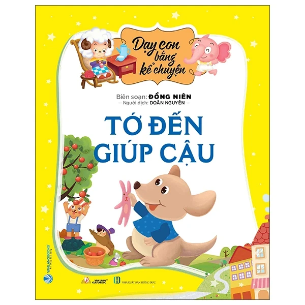 Dạy Con Bằng Kể Chuyện - Tớ Đến Giúp Cậu - Đồng Niên (Mới 100%) Truyện thiếu nhi, Văn Lang Books - SÁCH ĐẠI HỌC
