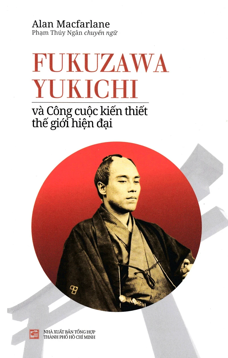 Fukuzawa Yukichi Và Công Cuộc Kiến Thiết Thế Giới Hiện Đại - Alan Macfarlane (Mới 100%) Nhân vật, bài học kinh doanh, NXB Tổng Hợp TPHCM - SÁCH ĐẠI HỌC
