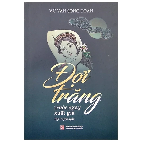 Đợi Trăng Trước Ngày Xuất Gia - Vũ Văn Song Toàn (Mới 100%) Truyện ngắn, tản văn, NXB Tổng Hợp TPHCM - SÁCH ĐẠI HỌC