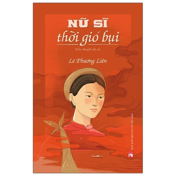 Nữ Sĩ Thời Gió Bụi - Lê Phương Liên (Mới 100%) Tiểu thuyết, NXB Phụ Nữ - SÁCH ĐẠI HỌC