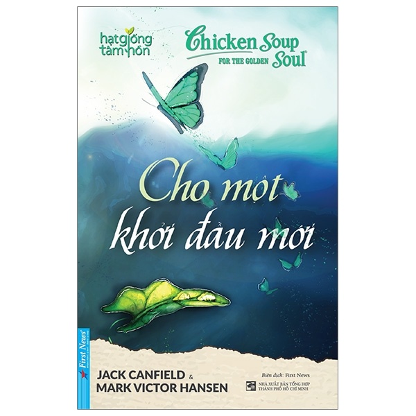 Chicken Soup For The Golden Soul - Cho Một Khởi Đầu Mới - Jack Canfield, Mark Victor Hansen (Mới 100%) Nghệ thuật sống, First News - SÁCH ĐẠI HỌC
