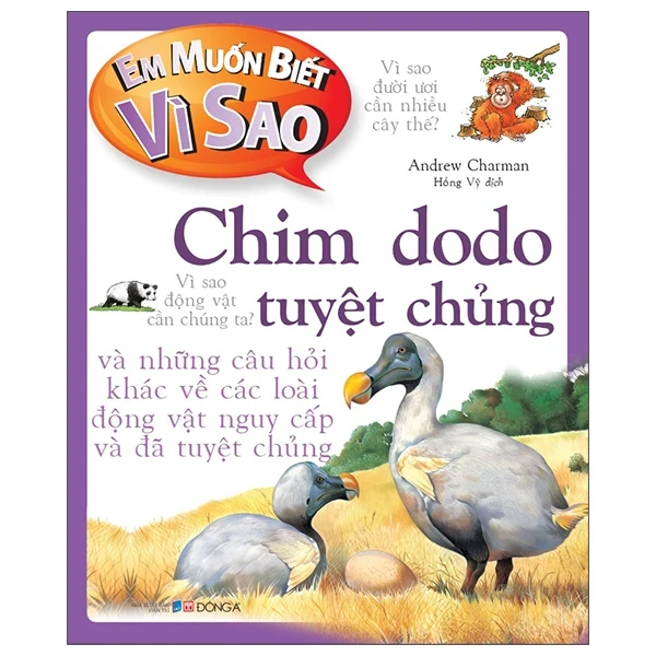 Em Muốn Biết Vì Sao - Chim Dodo Tuyệt Chủng Và Những Câu Hỏi Khác Về Các Loài Động Vật Nguy Cấp Và Đã Tuyệt Chủng - Andrew Charman (Mới 100%) Kiến thức bách khoa, Đông A - SÁCH ĐẠI HỌC