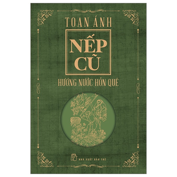 Nếp Cũ - Hương Nước Hồn Quê - Toan Ánh (Mới 100%) Sách địa danh, du lịch, NXB Trẻ - SÁCH ĐẠI HỌC