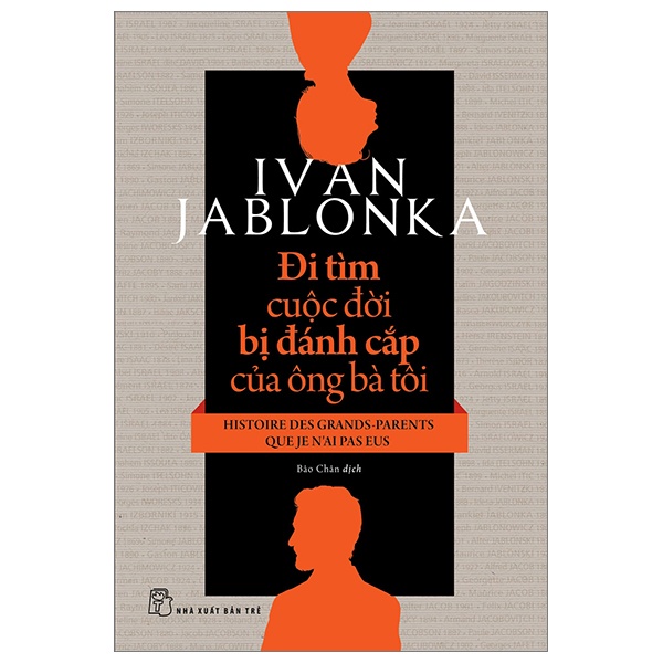 Đi Tìm Cuộc Đời Bị Đánh Cắp Của Ông Bà Tôi - Ivan Jablonka (Mới 100%) Tiểu thuyết, NXB Trẻ - SÁCH ĐẠI HỌC