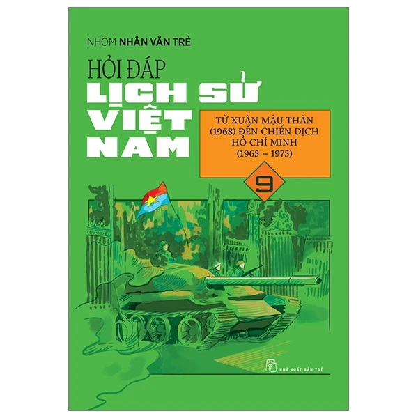 Hỏi Đáp Lịch Sử Việt Nam - Tập 9: Từ Xuân Mậu Thân (1968) Đến Chiến Dịch Hồ Chí Minh (1965-1975) - Nhóm Nhân Văn Trẻ (Mới 100%) Lịch sử, địa lí Việt Nam, NXB Trẻ - SÁCH ĐẠI HỌC