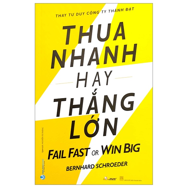 Thua Nhanh Hay Thắng Lớn - Bernhard Schroeder (Mới 100%) Khởi nghiệp, làm giàu, Văn Lang Books - SÁCH ĐẠI HỌC