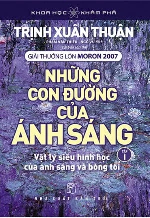 Những Con Đường Của Ánh Sáng - Tập 1 - Trịnh Xuân Thuận (Mới 100%) Kiến thức bách khoa, NXB Trẻ - SÁCH ĐẠI HỌC