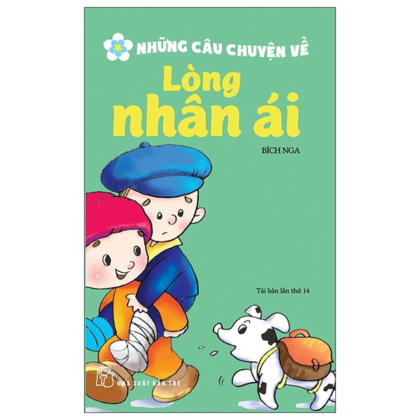Những Câu Chuyện Về Lòng Nhân Ái - Bích Nga (Mới 100%) Truyện thiếu nhi, NXB Trẻ - SÁCH ĐẠI HỌC
