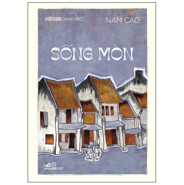 Việt Nam Danh Tác - Sống Mòn - Nam Cao (Mới 100%) Tiểu thuyết, Nhã Nam - SÁCH ĐẠI HỌC