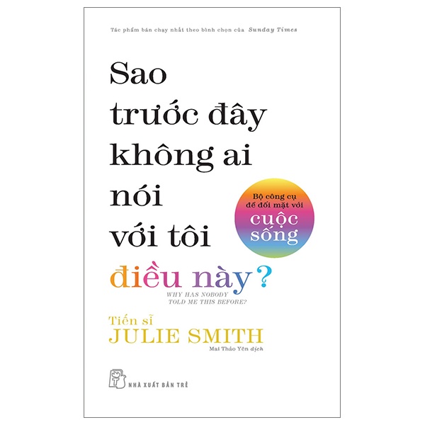 Bộ Công Cụ Để Đối Mặt Với Cuộc Sống - Sao Trước Đây Không Ai Nói Với Tôi Điều Này? - TS Julie Smith (Mới 100%) Sách tư duy, kỹ năng sống, NXB Trẻ - SÁCH ĐẠI HỌC