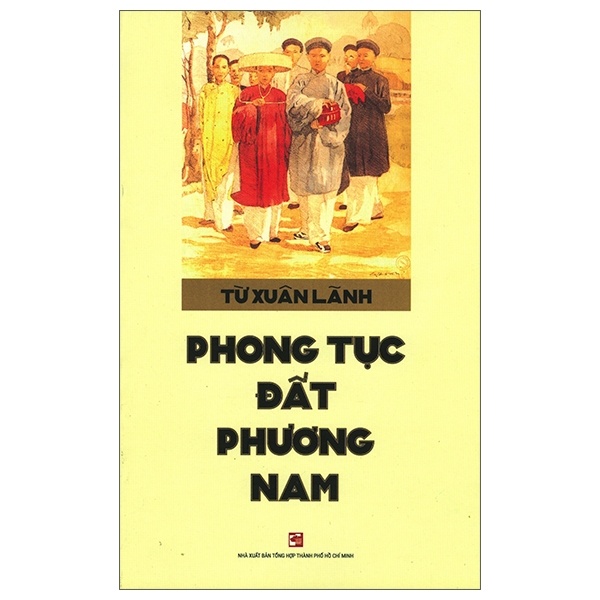 Phong Tục Đất Phương Nam - Từ Xuân Lãnh (Mới 100%) Lịch sử, địa lí Việt Nam, NXB Tổng Hợp TPHCM - SÁCH ĐẠI HỌC