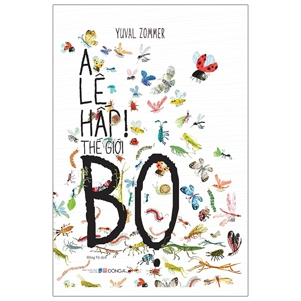 A Lê Hấp! Thế Giới Bọ (Bìa Cứng) - Yuval Zommer (Mới 100%) Kiến thức bách khoa, Đông A - SÁCH ĐẠI HỌC