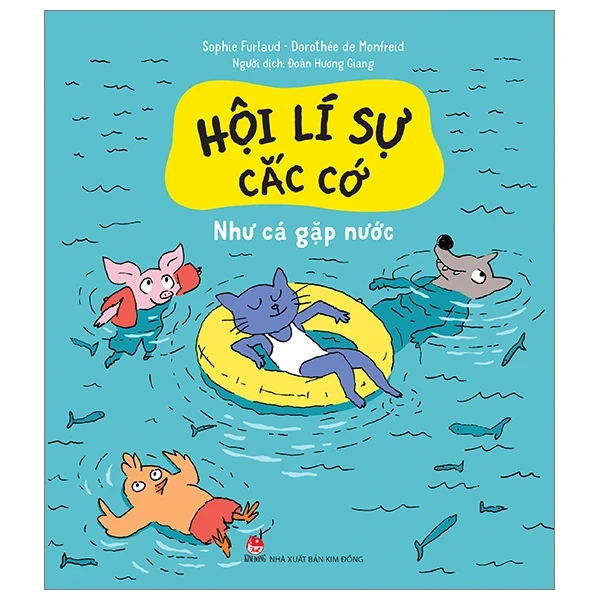 Hội Lí Sự Cắc Cớ - Như Cá Gặp Nước - Sophie Furlaud, Dorothée De Monfreid (Mới 100%) Kiến thức bách khoa, NXB Kim Đồng - SÁCH ĐẠI HỌC