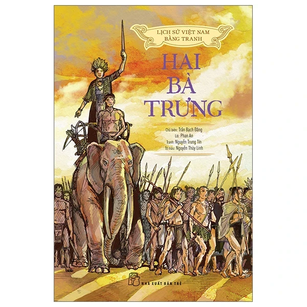 Lịch Sử Việt Nam Bằng Tranh - Hai Bà Trưng - Trần Bạch Đằng, Lê Văn Năm, Nguyễn Huy Khôi, Nguyễn Thùy Linh (Mới 100%) Lịch sử, địa lí Việt Nam, NXB Trẻ - SÁCH ĐẠI HỌC