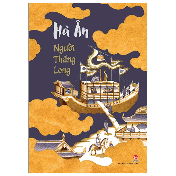 Người Thăng Long (Bìa Cứng) - Hà Ân (Mới 100%) Tiểu thuyết, NXB Kim Đồng - SÁCH ĐẠI HỌC