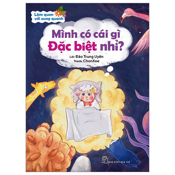 Làm Quen Với Xung Quanh - Mình Có Cái Gì Đặc Biệt Nhỉ? - Đào Trung Uyên, ChonXoe (Mới 100%) Kiến thức, kỹ năng sống cho trẻ, NXB Trẻ - SÁCH ĐẠI HỌC