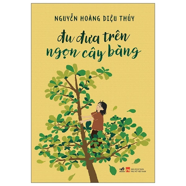 Đu Đưa Trên Ngọn Cây Bàng - Nguyễn Hoàng Diệu Thủy (Mới 100%) Truyện thiếu nhi, Nhã Nam - SÁCH ĐẠI HỌC