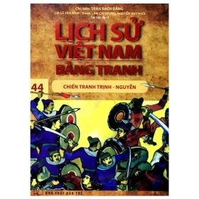 Lịch Sử Việt Nam Bằng Tranh - Tập 44: Chiến Tranh Trịnh - Nguyễn - Trần Bạch Đằng (Mới 100%) Truyện thiếu nhi, NXB Trẻ - SÁCH ĐẠI HỌC