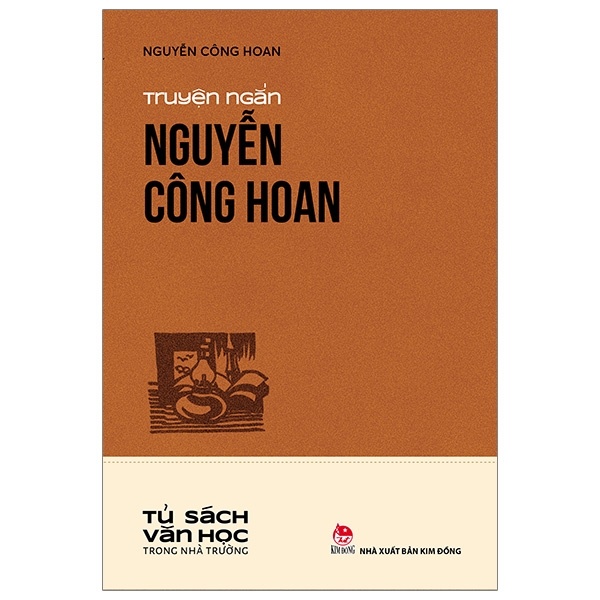 Tủ Sách Văn Học Trong Nhà Trường - Truyện Ngắn Nguyễn Công Hoan - Nguyễn Công Hoan (Mới 100%) Tác giả, tác phẩm, NXB Kim Đồng - SÁCH ĐẠI HỌC