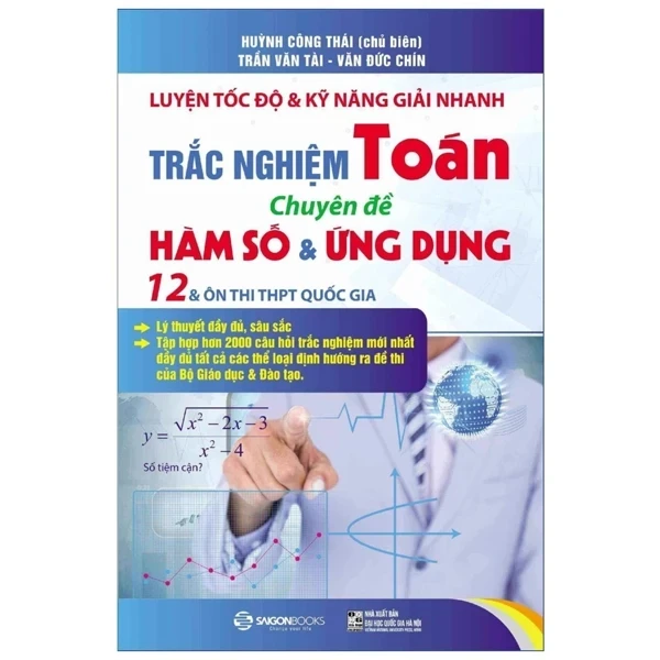 Luyện Tốc Độ Và Kỹ Năng Giải Nhanh Trắc Nghiệm Toán - Chuyên Đề Hàm Số & Ứng Dụng - Huỳnh Công Thái , Trần Văn Tài , Văn Dức Chín (Mới 100%) Sách tham khảo cấp III, SaigonBooks - SÁCH ĐẠI HỌC