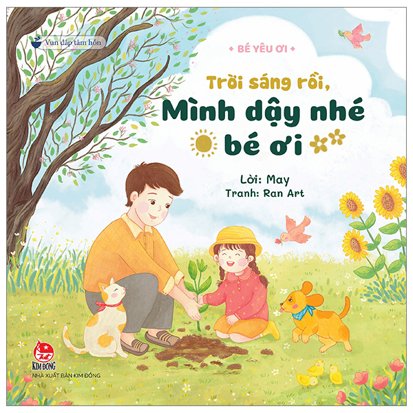 Vun Đắp Tâm Hồn - Bé Yêu Ơi - Trời Sáng Rồi, Mình Dậy Nhé Bé Ơi - May, Ran Art (Mới 100%) Truyện thiếu nhi, NXB Kim Đồng - SÁCH ĐẠI HỌC