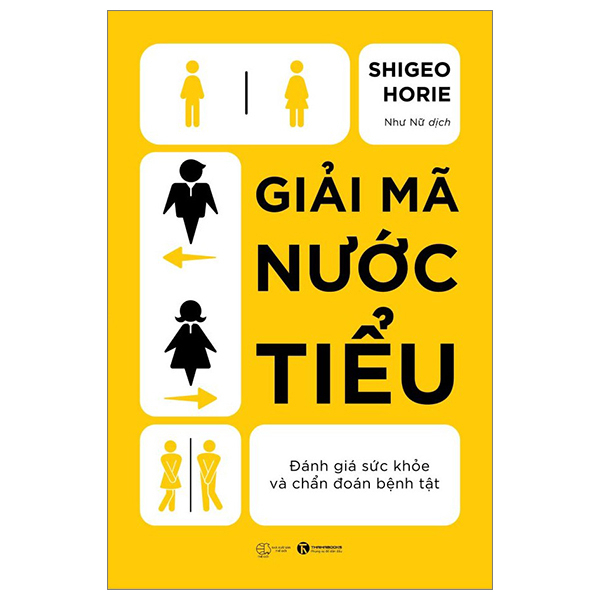 Giải Mã Nước Tiểu - Đánh Giá Sức Khỏe Và Chẩn Đoán Bệnh Tật - Shigeo Horie (Mới 100%) Sách y học hiện đại, Thái Hà Books - SÁCH ĐẠI HỌC