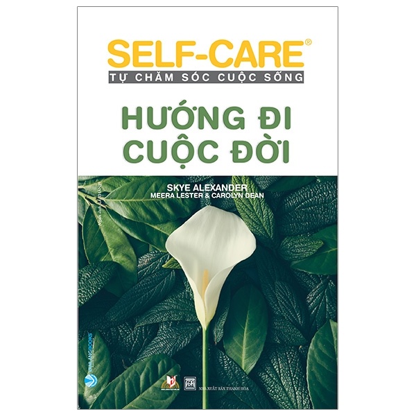 Tự Chăm Sóc Cuộc Sống - Hướng Đi Cuộc Đời - Skye Alexander, Meera Lester, Carolyn Dean (Mới 100%) Sách tư duy, kỹ năng sống, Văn Lang Books - SÁCH ĐẠI HỌC