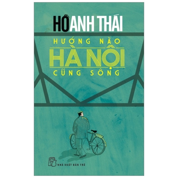 Hướng Nào Hà Nội Cũng Sông - Hồ Anh Thái (Mới 100%) Tiểu thuyết, NXB Trẻ - SÁCH ĐẠI HỌC