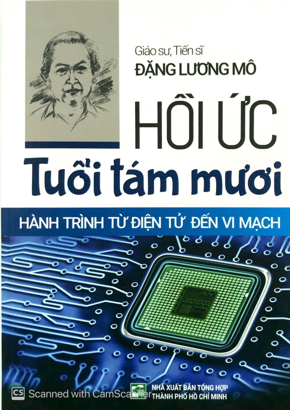 Hồi Ức Tuổi Tám Mươi - Hành Trình Từ Điện Tử Đến Vi Mạch - Giáo sư, Tiến sĩ Đặng Lương Mô (Mới 100%) Tiểu sử, hồi ký, NXB Tổng Hợp TPHCM - SÁCH ĐẠI HỌC