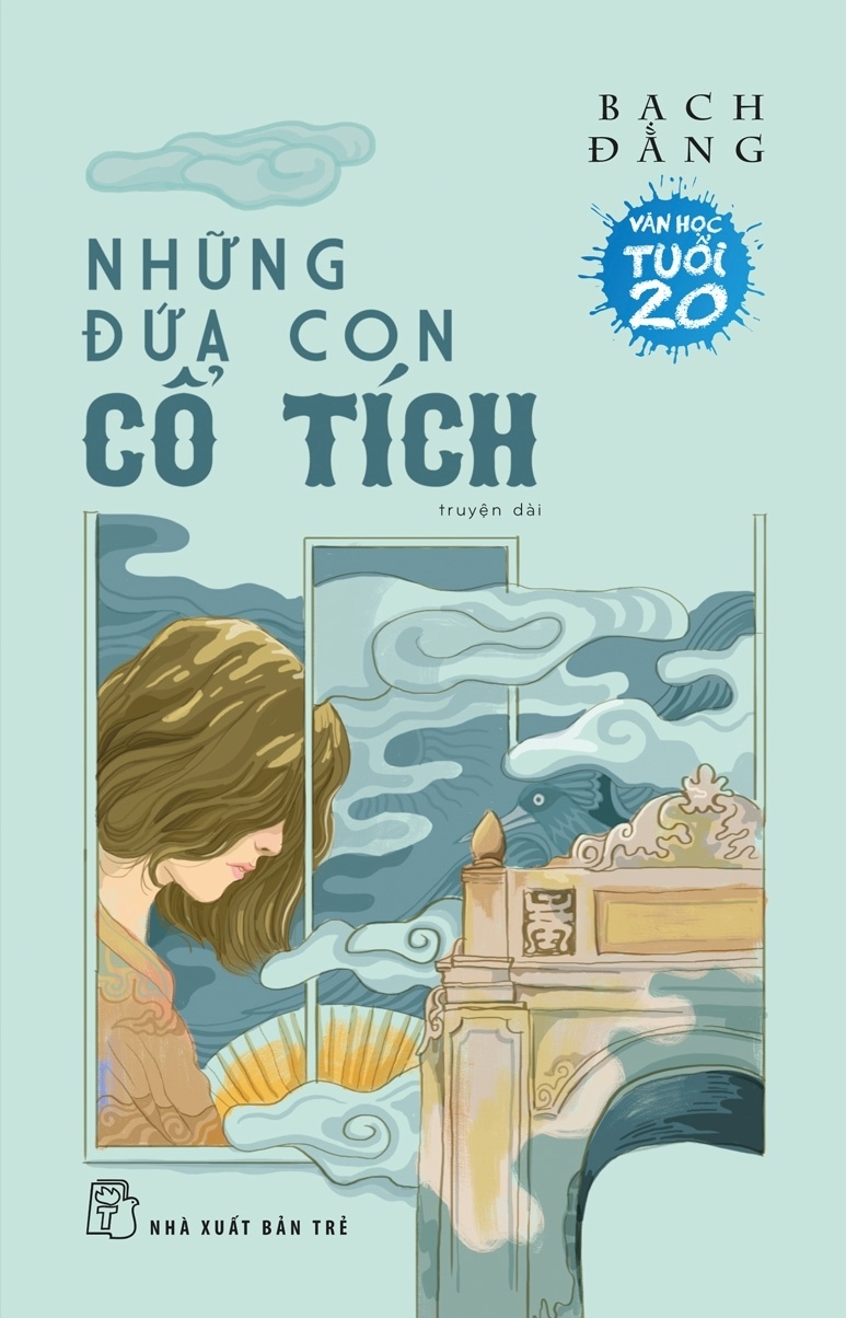 Văn Học Tuổi 20 - Những Đứa Con Cổ Tích - Bạch Đằng (Mới 100%) Tiểu thuyết, NXB Trẻ - SÁCH ĐẠI HỌC