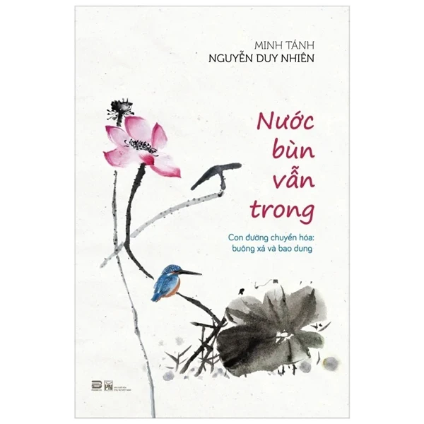 Nước Bùn Vẫn Trong - Minh Tánh Nguyễn Duy Nhiên (Mới 100%) Phật giáo, PhanBook - SÁCH ĐẠI HỌC