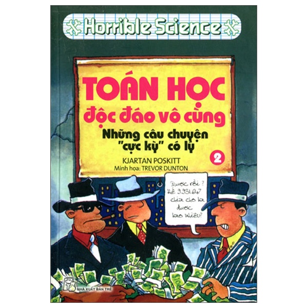 Horrible Science - Toán Học Độc Đáo Vô Cùng - Tập 2: Những Câu Chuyện Cực Kỳ Có Lý - Kjartan Poskitt (Mới 100%) Kiến thức bách khoa, NXB Trẻ - SÁCH ĐẠI HỌC