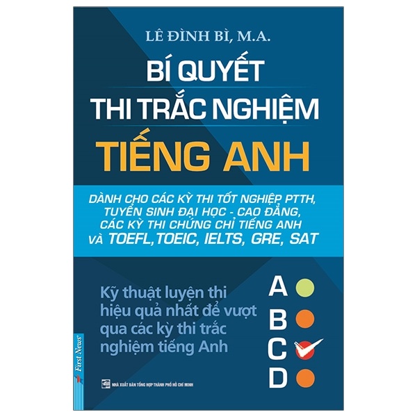 Bí Quyết Thi Trắc Nghiệm Tiếng Anh - Lê Đình Bì, M.A. (Mới 100%) Tiếng Anh, First News - SÁCH ĐẠI HỌC
