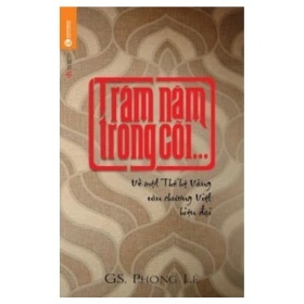 Trăm Năm Trong Cõi - Phong Lê (Mới 100%) Phóng sự, ký sự, phê bình văn học, Thái Hà Books - SÁCH ĐẠI HỌC