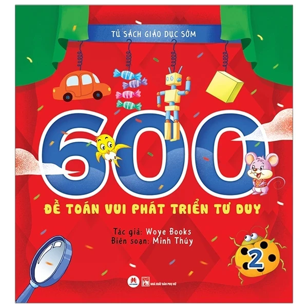 Tủ Sách Giáo Dục Sớm - 600 Đề Toán Vui Phát Triển Tư Duy - 2 - Woye Books (Mới 100%) Kiến thức, kỹ năng sống cho trẻ, Huy Hoàng - SÁCH ĐẠI HỌC
