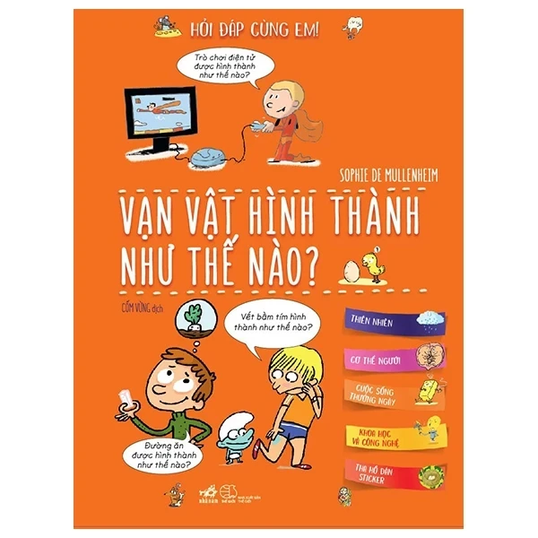 Hỏi Đáp Cùng Em - Vạn Vật Hình Thành Như Thế Nào? - Sophie De Mullenheim (Mới 100%) Kiến thức bách khoa, Nhã Nam - SÁCH ĐẠI HỌC