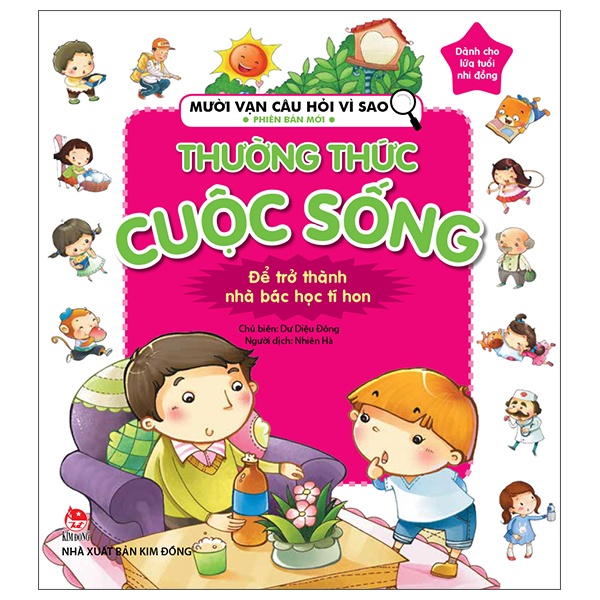 Mười Vạn Câu Hỏi Vì Sao Phiên Bản Mới - Thường Thức Cuộc Sống - Dư Diệu Đông (Mới 100%) Kiến thức bách khoa, NXB Kim Đồng - SÁCH ĐẠI HỌC
