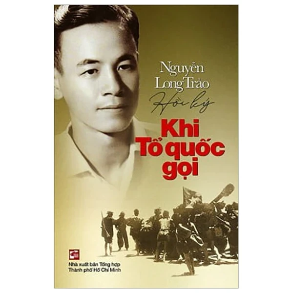 Khi Tổ Quốc Gọi - Nguyễn Long Trảo (Mới 100%) Lịch sử, địa lí Việt Nam, NXB Tổng Hợp TPHCM - SÁCH ĐẠI HỌC
